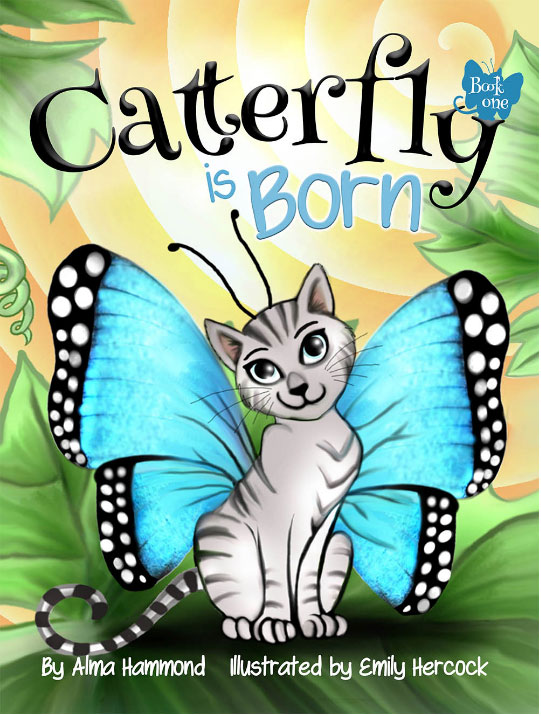 Catterfly Is Born by Alma Hammond